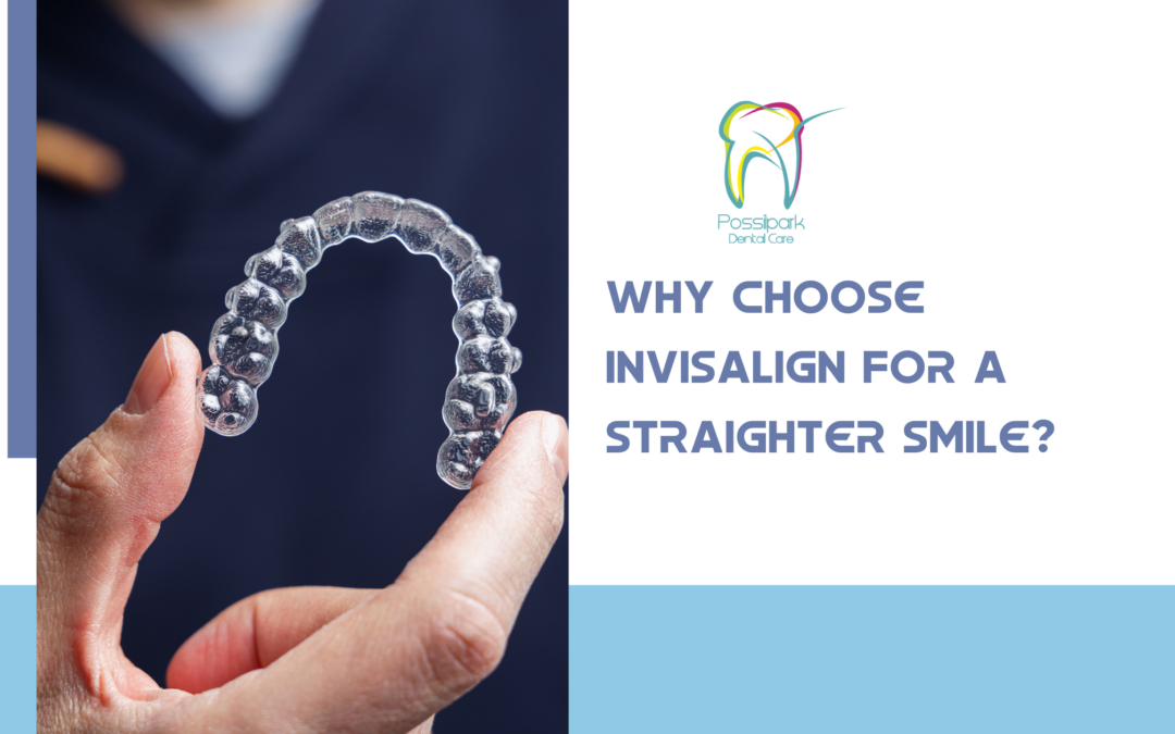 Why Choose Invisalign for a Straighter Smile? 