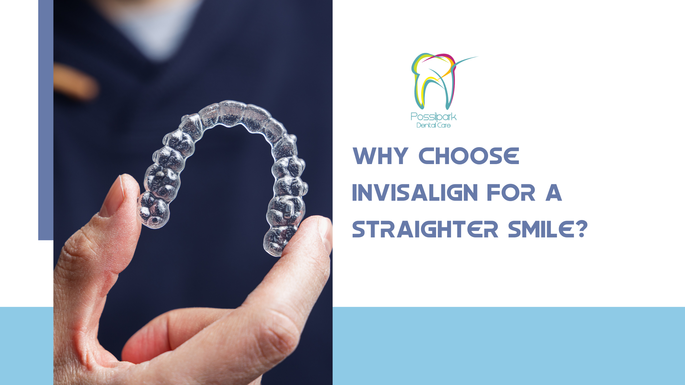 Why Choose Invisalign for a Straighter Smile?